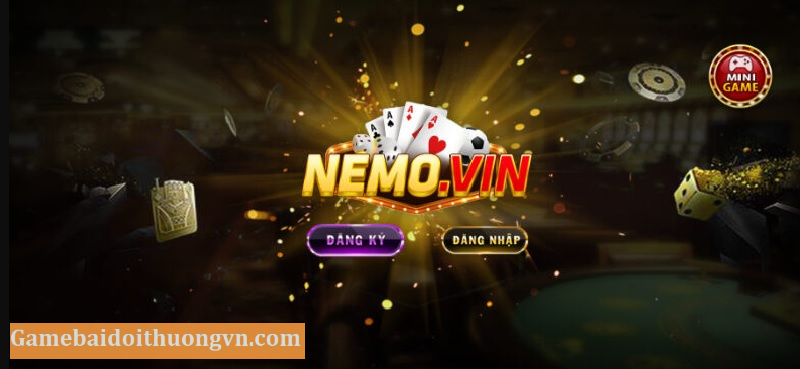 Nemo Vin - Cổng game bài đổi thưởng uy tín hàng đầu châu Á