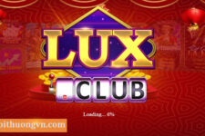 Lux666 Club – Nổ Hũ Giàu Sang – Update phiên bản game mới nhất năm 2022