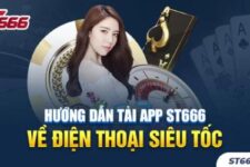 Hướng dẫn tải app ST666 siêu nhanh, tiện lợi cho điện thoại