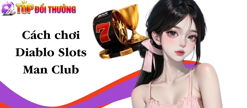Diablo Slots Man Club – Game nổ hũ có 1 0 2 tại Việt Nam